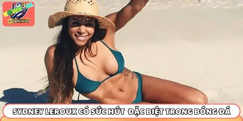 Sydney Leroux có sức hút rất đặc biệt trong bóng đá