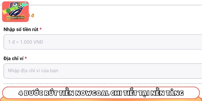 4 bước rút tiền Nowgoal chi tiết tại nền tảng
