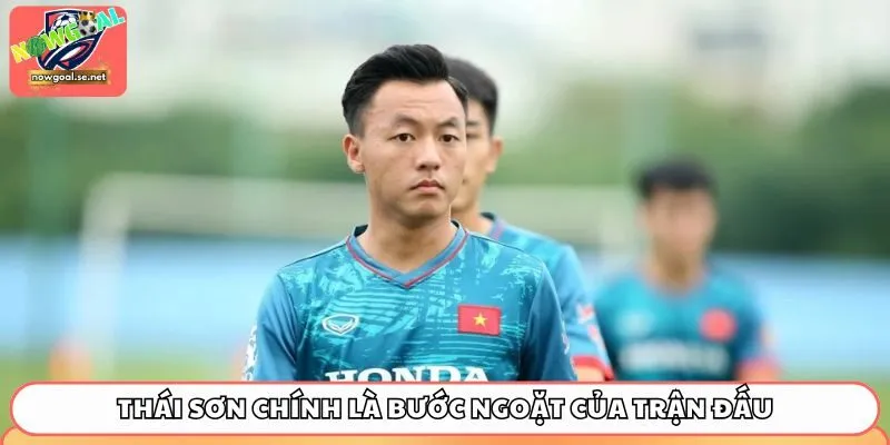 Thái Sơn chính là bước ngoặt của trận đấu