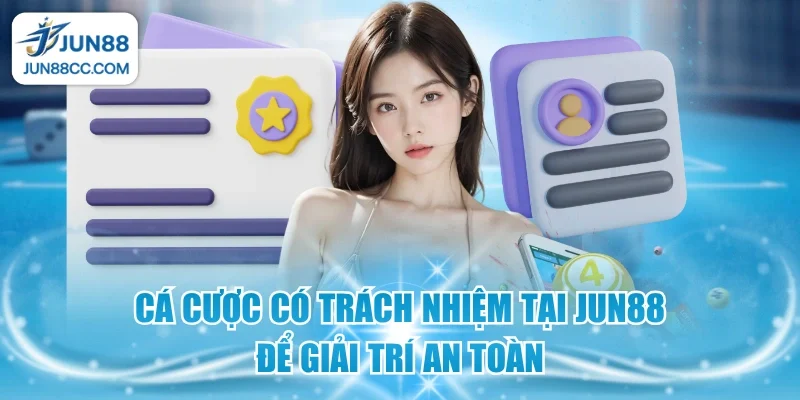 ca cuoc co trach nhiem tai jun88 de giai tri an toan