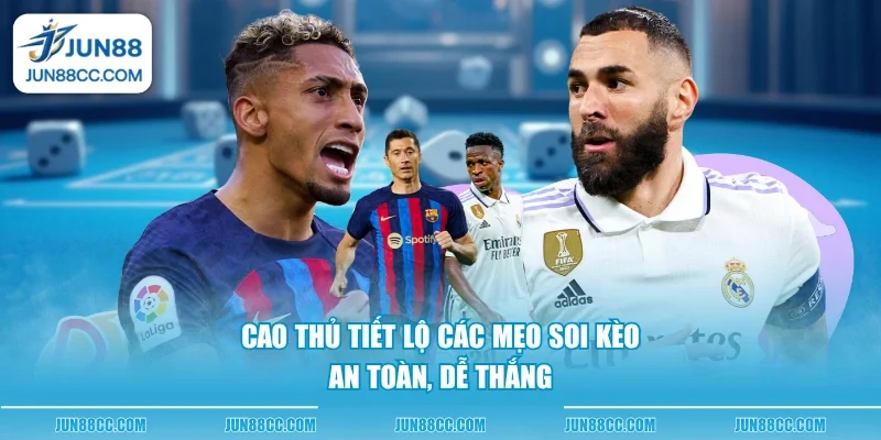 cao thu tiet lo cac meo soi keo an toan de thang