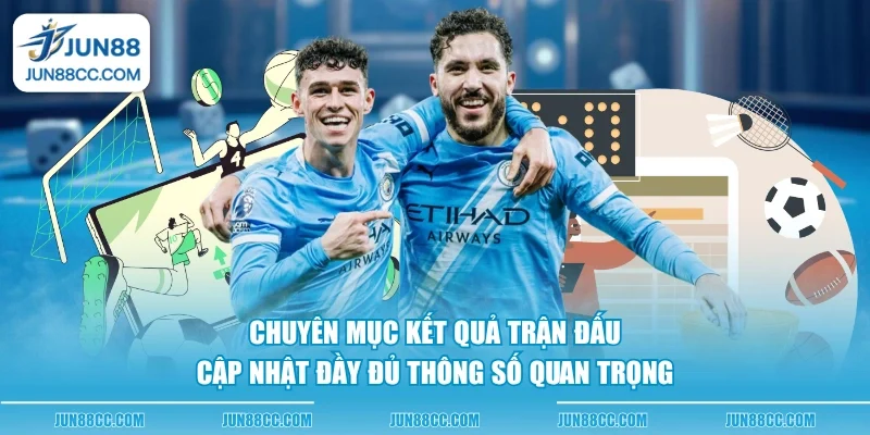 chuyen muc ket qua tran dau cap nhat day du thong so quan trong chuyen muc ket qua tran dau cap nhat day du thong so quan trong