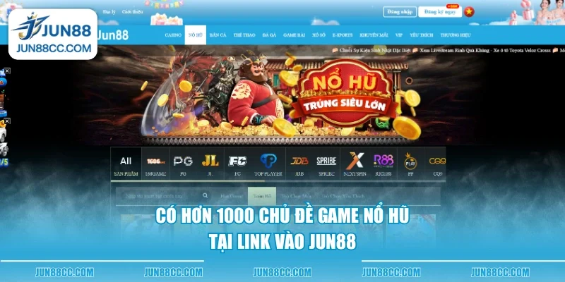 Có hơn 1000 chủ đề game nổ hũ tại link vào Jun88
