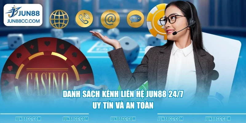 Danh sách kênh liên hệ Jun88 24/7 uy tín và an toàn 