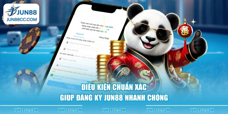 Điều kiện chuẩn xác giúp đăng ký Jun88 nhanh chóng 