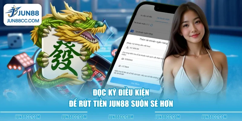doc ky dieu kien de rut tien jun88 suon se hon