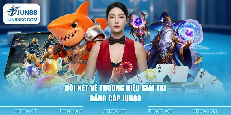 doi net ve thuong hieu giai tri dang cap jun88 doi net ve thuong hieu giai tri dang cap jun88