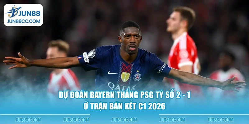 du doan bayern thang psg ty so 2 1 o tran ban ket c1 2026