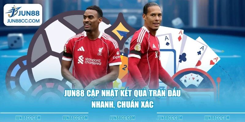 jun88 cap nhat ket qua tran dau nhanh chuan xac jun88 cap nhat ket qua tran dau nhanh chuan xac