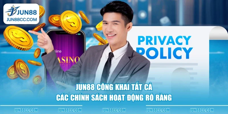 Jun88 công khai tất cả các chính sách hoạt động rõ ràng