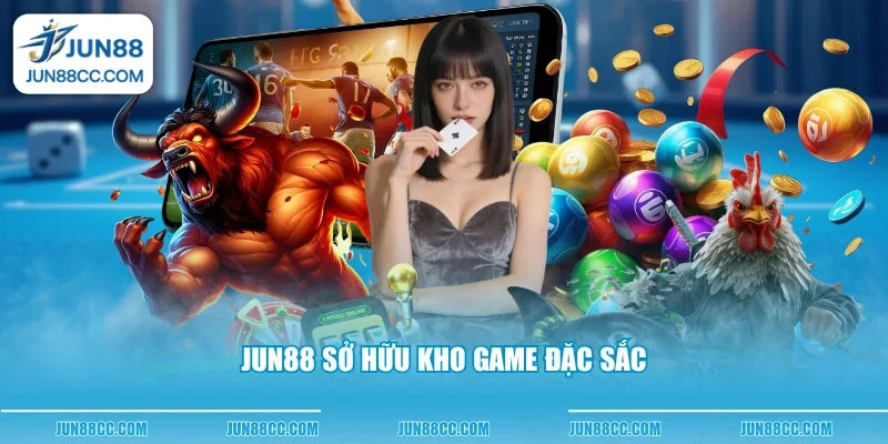jun88 so huu kho game dac sac jun88 so huu kho game dac sac