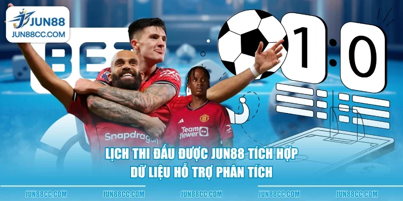 lich thi dau duoc jun88 tich hop du lieu ho tro phan tich lich thi dau duoc jun88 tich hop du lieu ho tro phan tich