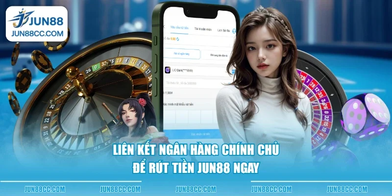 lien ket ngan hang chinh chu de rut tien jun88 ngay