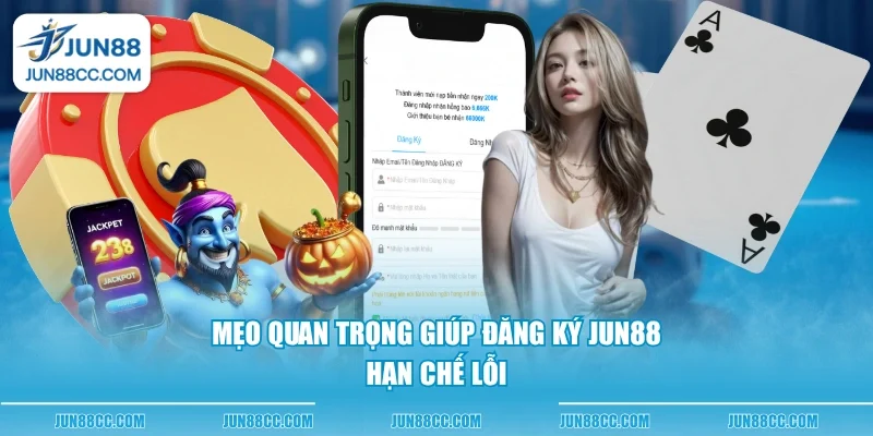 Mẹo quan trọng giúp đăng ký Jun88 hạn chế lỗi 