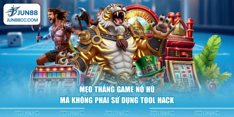 meo thang game no hu ma khong phai su dung tool hack