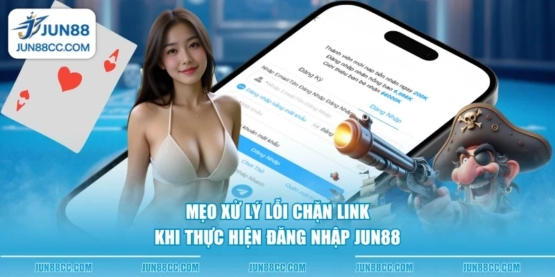 meo xu ly loi chan link khi thuc hien dang nhap jun88