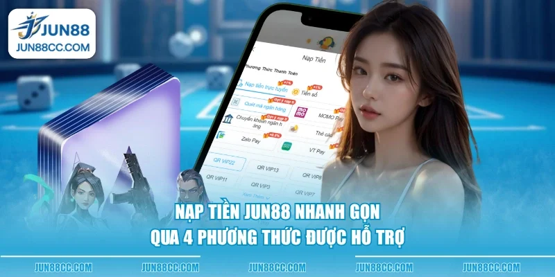 nap tien jun88 nhanh gon qua 4 phuong thuc duoc ho tro