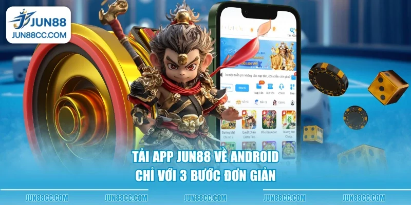 tai app jun88 ve android chi voi 3 buoc don gian