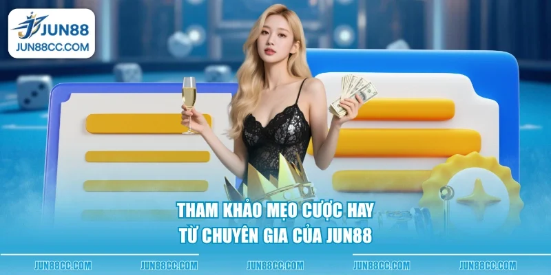 tham khao meo cuoc hay tu chuyen gia cua jun88