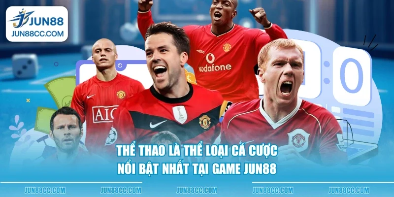 the thao la the loai ca cuoc noi bat nhat tai game jun88