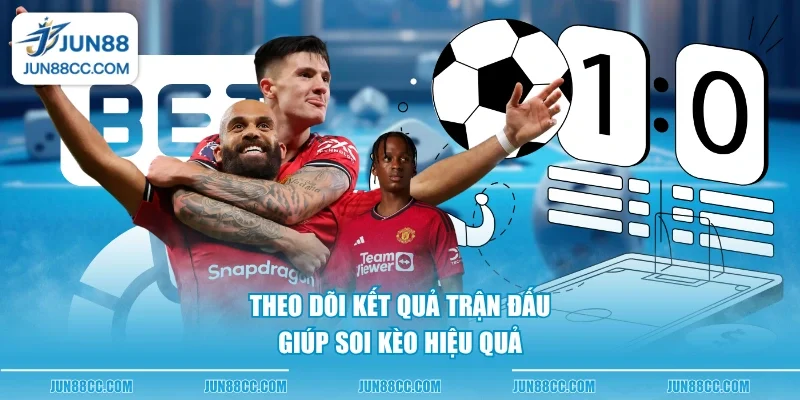 theo doi ket qua tran dau giup soi keo hieu qua theo doi ket qua tran dau giup soi keo hieu qua