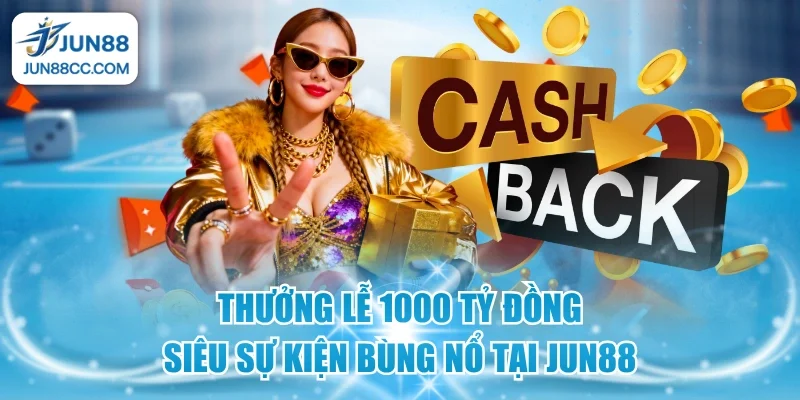 thuong le 1000 ty dong sieu su kien bung no tai jun88