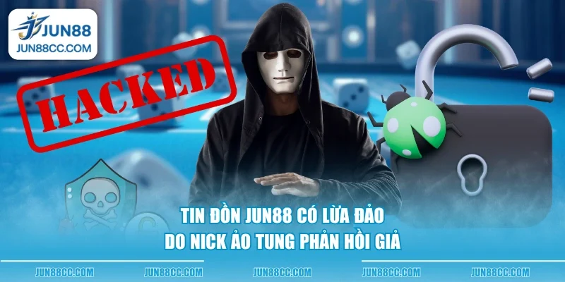 tin don jun88 co lua dao do nick ao tung phan hoi gia